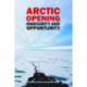Arctic Opening: Insecurity And Opportunity