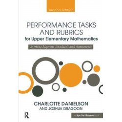 Performance Tasks and Rubrics for Upper Elementary Mathematics: Meeting Rigorous Standards and Assessments