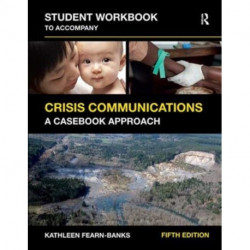 Student Workbook to Accompany Crisis Communications: A Casebook Approach