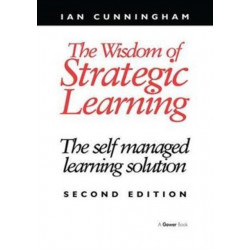 The Wisdom of Strategic Learning: The Self Managed Learning Solution