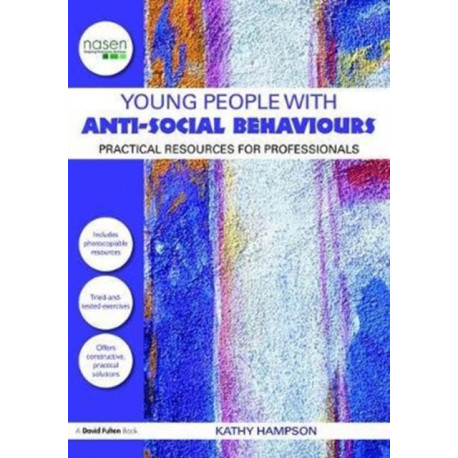 Young People with Anti-Social Behaviours: Practical Resources for Professionals