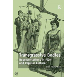 Transgressive Bodies: Representations in Film and Popular Culture