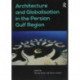 Architecture and Globalisation in the Persian Gulf Region