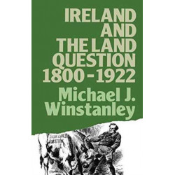 Ireland and the Land Question 1800-1922