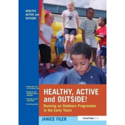 Healthy, Active and Outside!: Running an Outdoors Programme in the Early Years