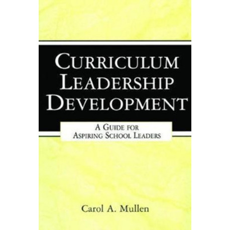 Curriculum Leadership Development: A Guide for Aspiring School Leaders