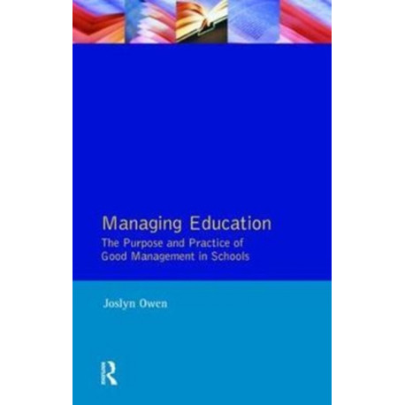 Managing Education: The Purpose and Practice of Good Management in Schools