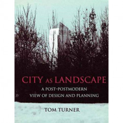 City as Landscape: A Post Post-Modern View of Design and Planning