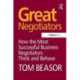 Great Negotiators: How the Most Successful Business Negotiators Think and Behave