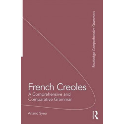 French Creoles: A Comprehensive and Comparative Grammar