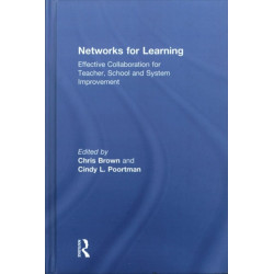 Networks for Learning: Effective Collaboration for Teacher, School and System Improvement
