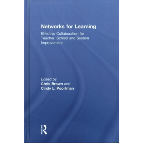 Networks for Learning: Effective Collaboration for Teacher, School and System Improvement