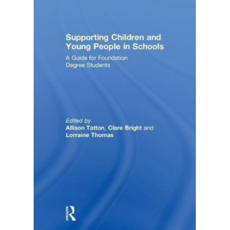 Supporting Children and Young People in Schools: A Guide for Foundation Degree Students