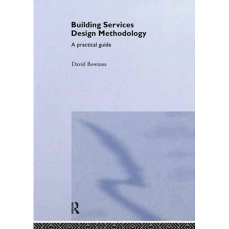 Building Services Design Methodology: A Practical Guide