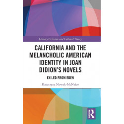 California and the Melancholic American Identity in Joan Didion’s Novels: Exiled from Eden