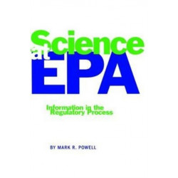 Science at EPA: Information in the Regulatory Process