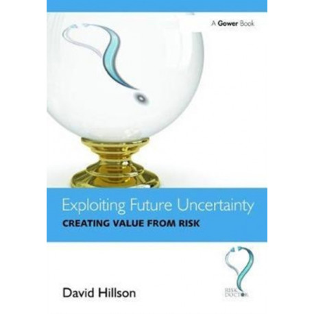 Exploiting Future Uncertainty: Creating Value from Risk