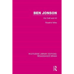 Ben Jonson: His Craft and Art