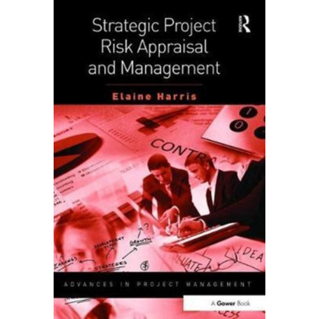Strategic Project Risk Appraisal and Management