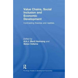 Value Chains, Social Inclusion and Economic Development: Contrasting Theories and Realities