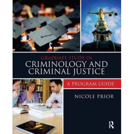 Graduate Study in Criminology and Criminal Justice: A Program Guide