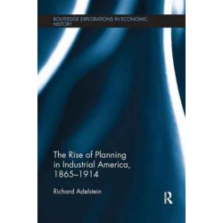 The Rise of Planning in Industrial America, 1865-1914