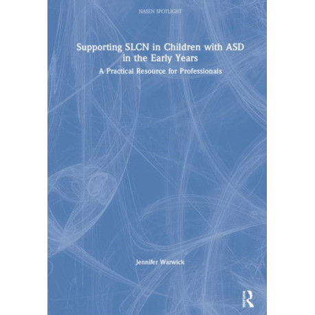 Supporting SLCN in Children with ASD in the Early Years: A Practical Resource for Professionals