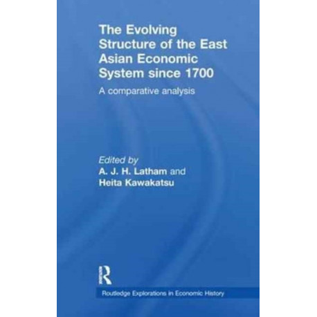 The Evolving Structure of the East Asian Economic System since 1700: A Comparative Analysis