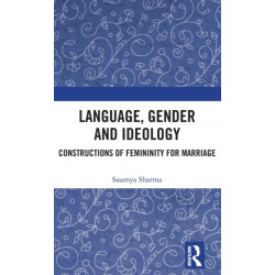 Language, Gender and Ideology: Constructions of Femininity for Marriage