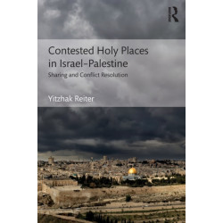Contested Holy Places in Israel–Palestine: Sharing and Conflict Resolution