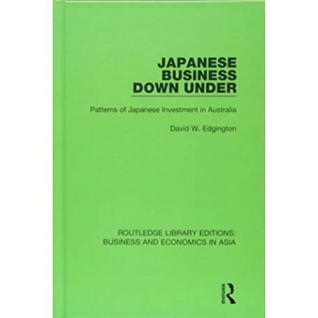 Japanese Business Down Under: Patterns of Japanese Investment in Australia