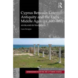 Cyprus between Late Antiquity and the Early Middle Ages (ca. 600?800): An Island in Transition