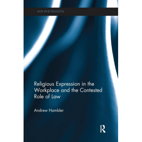 Religious Expression in the Workplace and the Contested Role of Law