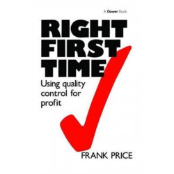 Right First Time: Using Quality Control for Profit