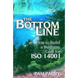 The Bottom Line: How to Build a Business Case for ISO 14001