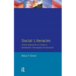 Social Literacies: Critical Approaches to Literacy in Development, Ethnography and Education