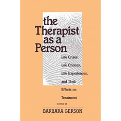 The Therapist as a Person: Life Crises, Life Choices, Life Experiences, and Their Effects on Treatment