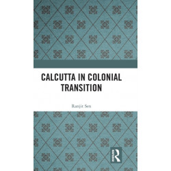 Calcutta in Colonial Transition