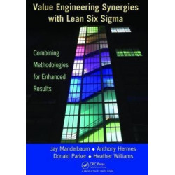 Value Engineering Synergies with Lean Six Sigma: Combining Methodologies for Enhanced Results