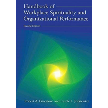 Handbook of Workplace Spirituality and Organizational Performance