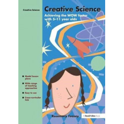 Creative Science: Achieving the WOW Factor with 5-11 Year Olds