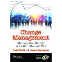 Change Management: Manage the Change or It Will Manage You