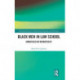 Black Men in Law School: Unmatched or Mismatched
