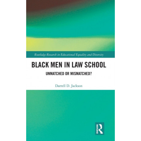 Black Men in Law School: Unmatched or Mismatched