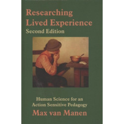 Researching Lived Experience: Human Science for an Action Sensitive Pedagogy