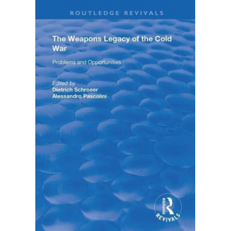 The Weapons Legacy of the Cold War: Problems and Opportunities