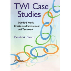 TWI Case Studies: Standard Work, Continuous Improvement, and Teamwork