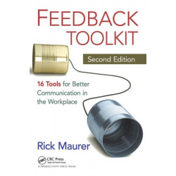 Feedback Toolkit: 16 Tools for Better Communication in the Workplace, Second Edition