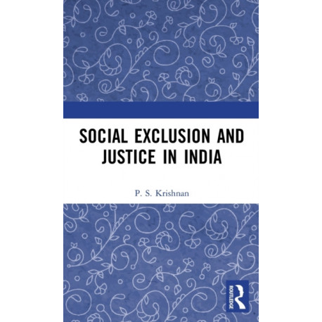 Social Exclusion and Justice in India: Past and Present