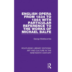 English Opera from 1834 to 1864 with Particular Reference to the Works of Michael Balfe